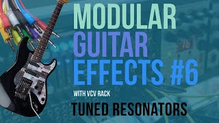 Modular Guitar Effects with VCV Rack #6: Tuned Resonators and Filters