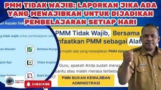 PMM TIDAK WAJIB LAGI LAPORKAN JIKA ADA YANG MEWAJIBKAN UNTUK DIJADIKAN PEMBELAJARAN SETIAP HARI