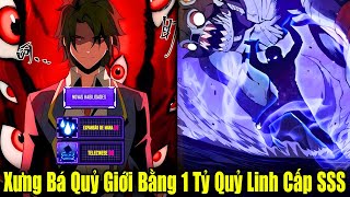 FULL BỘ | Xưng Bá Quỷ Giới Sau Khi Thu Phục 1 Tỷ Quỷ Linh Cấp SSS | Review Truyện