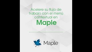 Acelere su flujo de trabajo con el menú contextual en Maple