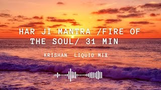 Har Ji Mantra /Fire of the soul /31 min