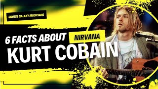 6 FACTS ABOUT KURT COBAIN NIRVANA IS HERE TO STAY,HERE'S WHY