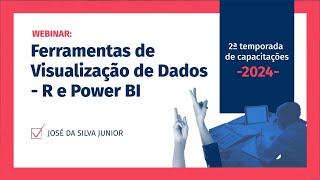 Webinar: Ferramentas de Visualização de Dados - R e Power BI