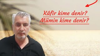 Kâfir kime denir? Mümin kime denir? | Yunus Topcu