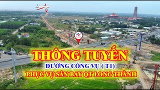 Sân Bay QT Long Thành || Chính thức thông tuyến đường công vụ để phục vụ thi công tại sân bay.