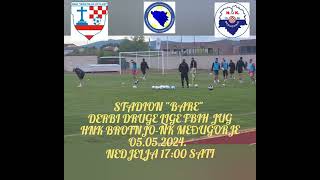 STADION "BARE" DERBI DRUGE LIGE FBIH JUG HNK BROTNJO - NK MEĐUGORJE 05.05.2024. NEDJELJA 17:00 SATI