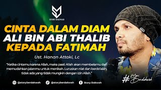 Kisah Cinta Dalam Diam Yang Akhirnya Dinikahkan Oleh Allah - Ust. Hanan Attaki, Lc