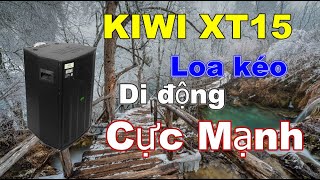 Kiwi XT15 loa kéo di động cực mạnh giá rẻ tại 769Audio 0909 933 916