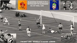 BLACKBURN ROVERS FC V WOLVERHAMPTON WANDERERS FC - 0-3 - FA CUP FINAL 1960 - 7TH MAY -WEMBLEY