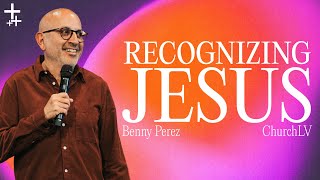 Recognizing Jesus | ChurchLV