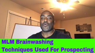 Mlm Brainwashing Techniques Used For Prospecting