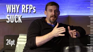 Why RFPs Suck (24pt Episode 7)