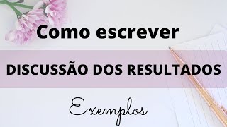 DISCUSSÃO DOS RESULTADOS: Como fazer – Explicação e Exemplos com pesquisa quantitativa e qualitativa