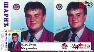 Miso Saric - Na granicu - (Audio 1994)