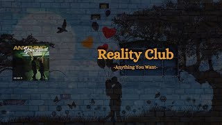 Anything You Want - Reality Club - Lirik