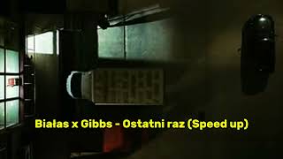 Białas x Gibbs - Ostatni raz (Speed up)