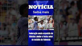 Racismo no futebol: Federação anula expulsão de Vinicius Junior e pune Valencia