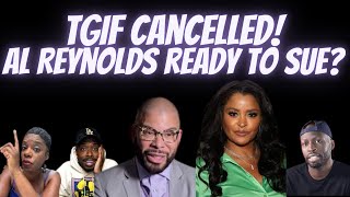 TGIF Cancelled, Al Reynolds ready to SUE?