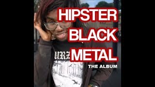 HIPSTER BLACK METAL - THE ALBUM