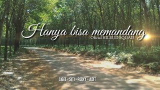 Short Movie ' HILEUD SQUAD ' | Hanya Bisa Memandang |