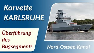 Hier kommt ein halbes Schiff! Bugsegment der Bundeswehr Korvette KARLSRUHE im NOK