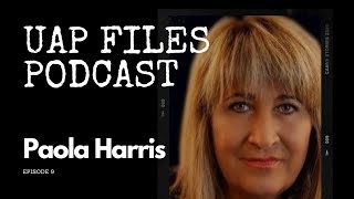 UAP Files Podcast S1E9 | Paola Harris