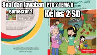 Soal PTS/UTS 2 Tema 6 Kelas 2 Tahun 2023#PTS#kelas2