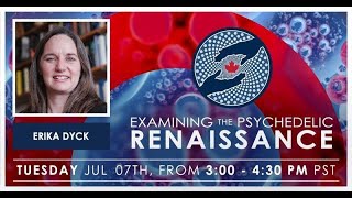 Examining the Psychedelic Renaissance Season 1 (Episode 7: Erika Dyck) | MAPS Canada Webinar