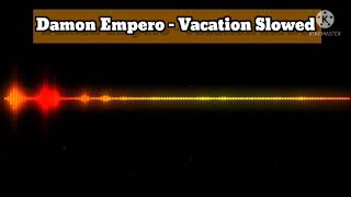 Damon Empero ft. Vacation Slowed