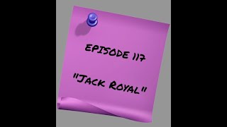 Episode 117 - Jack Royal