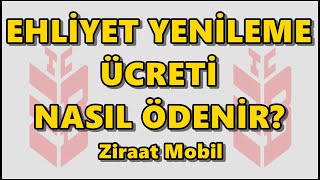 Ziraat Bankası Sürücü Belgesi Yenileme Harcı | Ehliyet Değiştirme Ücreti Ödemesi Nasıl Yapılır?