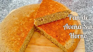 PAN DE AVENA EN SARTÉN  | Sin horno sin azúcar | Receta Fácil