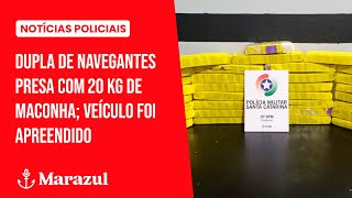 Dupla de Navegantes presa com 20 kg de maconha; veículo foi apreendido