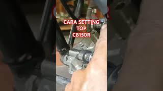 Cata setting top CB150 R#tipsandtricks #motorhonda #honda #hondaindonesia #cb150r