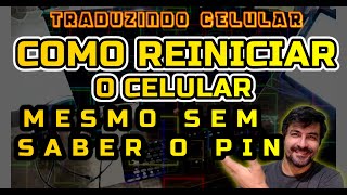 Como REINICIAR o CELULAR Mesmo SEM SABER o PIN@traduzindocomputador