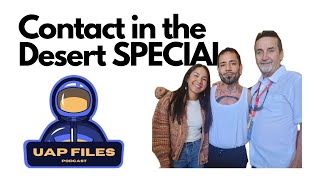 UAP Files Podcast | SPECIAL | Contact in the Desert