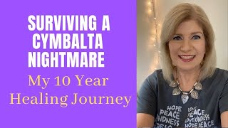 Surviving a Cymbalta Nightmare: My 10 Year Healing Journey