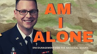 Am I Alone In All of This? A meditation on Psalm 139 Encouragement for National Guard