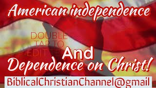 American independence and dependence on Christ