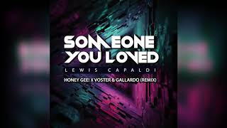 Lewis Capaldi - Someone you loved (Honey Gee! x Voster & Gallardo Remix)