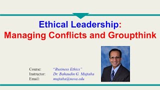 49 - Ethical Leadership: Managing Conflicts and Groupthink