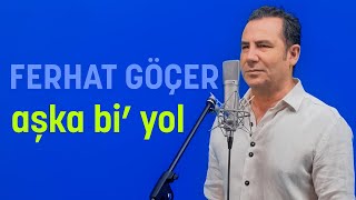 Ferhat Göçer - Aşka Bi' Yol (Official Music Video)