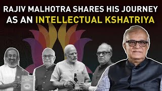 Rajiv Malhotra shares his journey as an Intellectual Kshatriya.