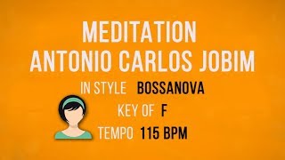 Meditation - Antonio Carlos Jobim - Karaoke Female Backing Track