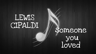 LIRIK LEWIS CAPALDI - SOMEONE YOU LOVED