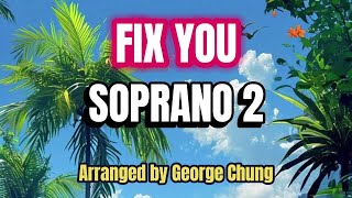 Fix You / SOPRANO 2 / Choral Guide / Arranged by George Chung