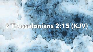 God's Time:  2 Thessalonians 2:15 (KJV)