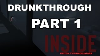 Inside - Drunkthrough Part 1 IM AN IDIOT - From Livestream