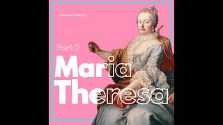 Maria Theresa part 2