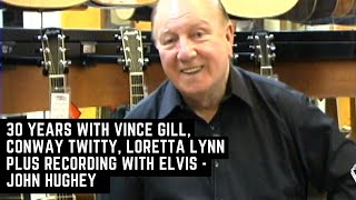 30 Years with Vince Gill, Conway Twitty, Loretta Lynn PLUS Recording with Elvis - John Hughey